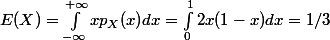 E(X)=\int_{-\infty}^{+\infty} xp_X(x)dx=\int_0^1 2x(1-x)dx=1/3
